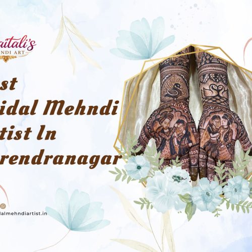 Transform Your Wedding Look with a Top-Rated Bridal Mehandi Artist in Surendranagar